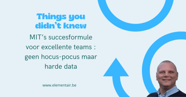 MIT’s succesformule voor excellente teams : geen hocus-pocus maar harde data