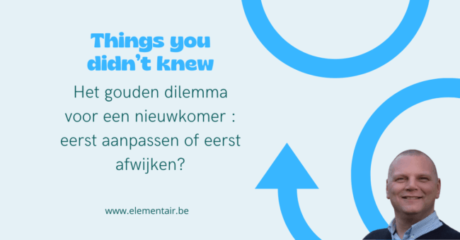 linkedin post het gouden dilemma voor een nieuwkomer : eerst aanpassen of eerst afwijken? het gouden dilemma voor een nieuwkomer : eerst aanpassen of eerst afwijken?