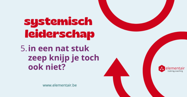 In een nat stuk zeep knijp je toch ook niet?